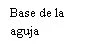 Black text on white background displaying the Spanish text Base de la aguja