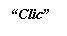 La parola Clic scritta in caratteri neri con font graziato tra virgolette su sfondo bianco