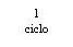 Black text on white background reading 1 ciclo centered vertically and horizontally
