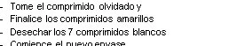 Spanish text with bullet points indicating to take the missed tablet, finish the yellow tablets, discard the 7 white ones, and start a new pack