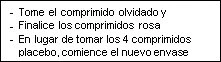 Spanish text on a white background instructing to take the missed tablet and finish the pink ones without taking the 4 placebo tablets