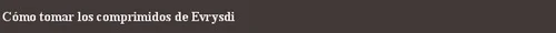 White text on a dark background with the Spanish text How to take Evrysdi tablets