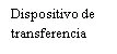Testo nero su sfondo bianco che riporta la scritta Dispositivo di trasferimento in due righe con carattere serif