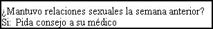 Spanish text on white background asking whether sexual intercourse occurred the previous week and advising to consult a doctor