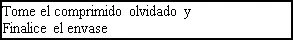 Spanish text on white background reading: Take the missed tablet and finish the pack