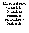 Spanish text on white background reading: Mantener el hueco común de los deslizadores mientras se mueven juntos hacia abajo
