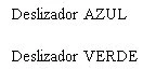 Black text on white background with the labels Deslizador AZUL at the top and Deslizador VERDE at the bottom