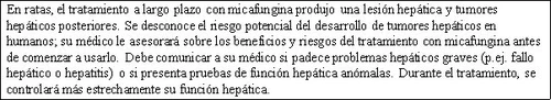 Testo in spagnolo che avverte dei rischi di lesioni e tumori epatici dovuti al trattamento a lungo termine con micafungina e consiglia il monitoraggio medico
