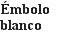 Black text on a white background stating in Spanish: 'Émbolo blanco' on two separate lines