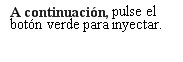 Text in Spanish on a white background reading Next, press the green button to inject