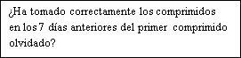 Spanish text on white background asking: Have you taken the pills correctly during the 7 days before the first missed pill?