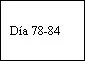 Black text on white background displaying 'Day 78-84' in serif font