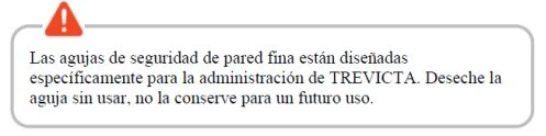White rectangle with gray border and red warning symbol at the top containing Spanish text about safety syringes for TREVICTA