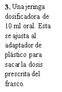 Black text on a white background describing a 10 ml adjustable oral dosing syringe with a plastic adapter to draw the dose from the bottle
