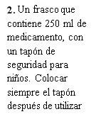 Spanish text on a white background describing a 250 ml medicine bottle with a child-resistant cap to be closed after use