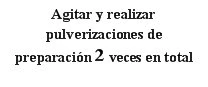 Black text on white background reading Agitar y realizar pulverizaciones de preparación 2 veces en total