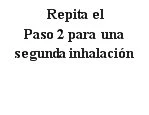 Black text on white background stating in Spanish: Repita el Paso 2 para una segunda inhalación