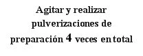 Black text on white background reading Agitar y realizar pulverizaciones de preparación 4 veces en total