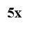 Black text with the word 5x on neutral white background