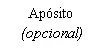 Black text on white background with the phrase 'Apósito (opcional)'