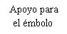 Black text on white background stating the Spanish phrase 'Apoyo para el émbolo'