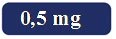 Testo bianco con la scritta 0,5 mg su un rettangolo blu con angoli arrotondati