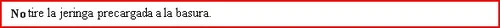 Black text on a white background enclosed in a red-bordered rectangle stating 'Dispose of the pre-filled syringe in the trash'