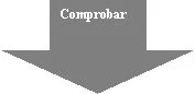 Серая стрелка, направленная вниз, с белой надписью Comprobar в верхней части