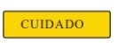 Yellow rectangle with a dark brown border containing the word CUIDADO in uppercase brown letters