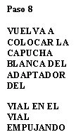Black text on white background reading STEP 8 REPLACE THE WHITE CAP OF THE VIAL ADAPTER ONTO THE VIAL BY PUSHING