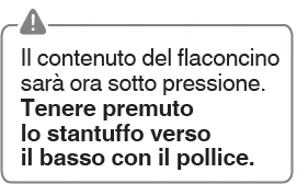 Warning notice with hazard symbol in the top left corner, instructing to press and hold the plunger down with the thumb for vial pressurization
